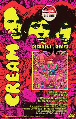 Cream : Classic Album : Disraeli Gears